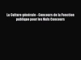 [PDF Download] La Culture générale - Concours de la Fonction publique pour les Nuls Concours