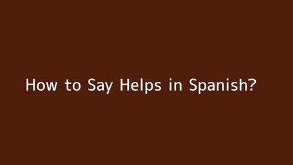 How to say Helps in Spanish