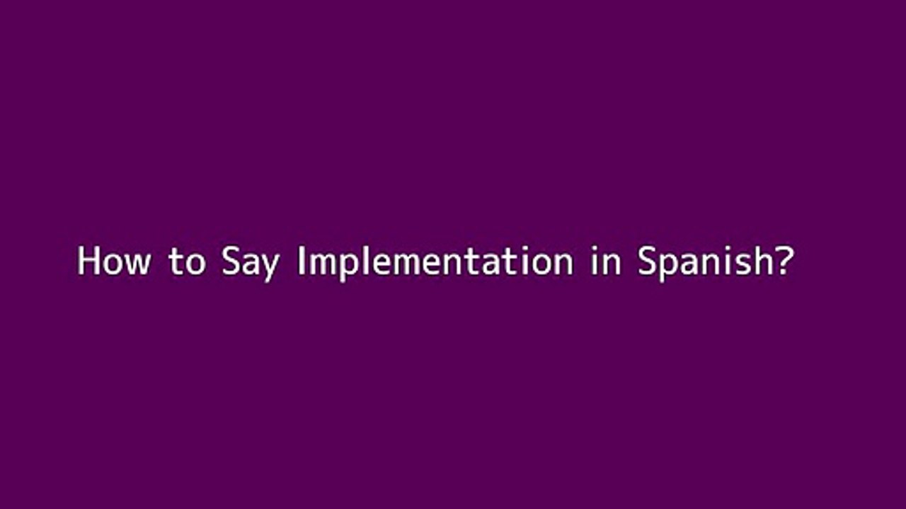 How to say Implementation in Spanish