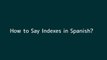 How to say Indexes in Spanish