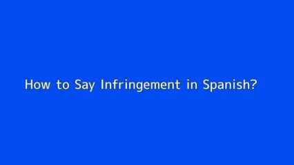 How to say Infringement in Spanish