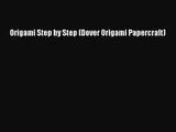 [PDF Download] Origami Step by Step (Dover Origami Papercraft) [Download] Online