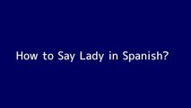 How to say Lady in Spanish
