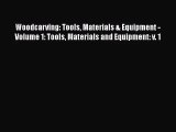 [PDF Download] Woodcarving: Tools Materials & Equipment - Volume 1: Tools Materials and Equipment: