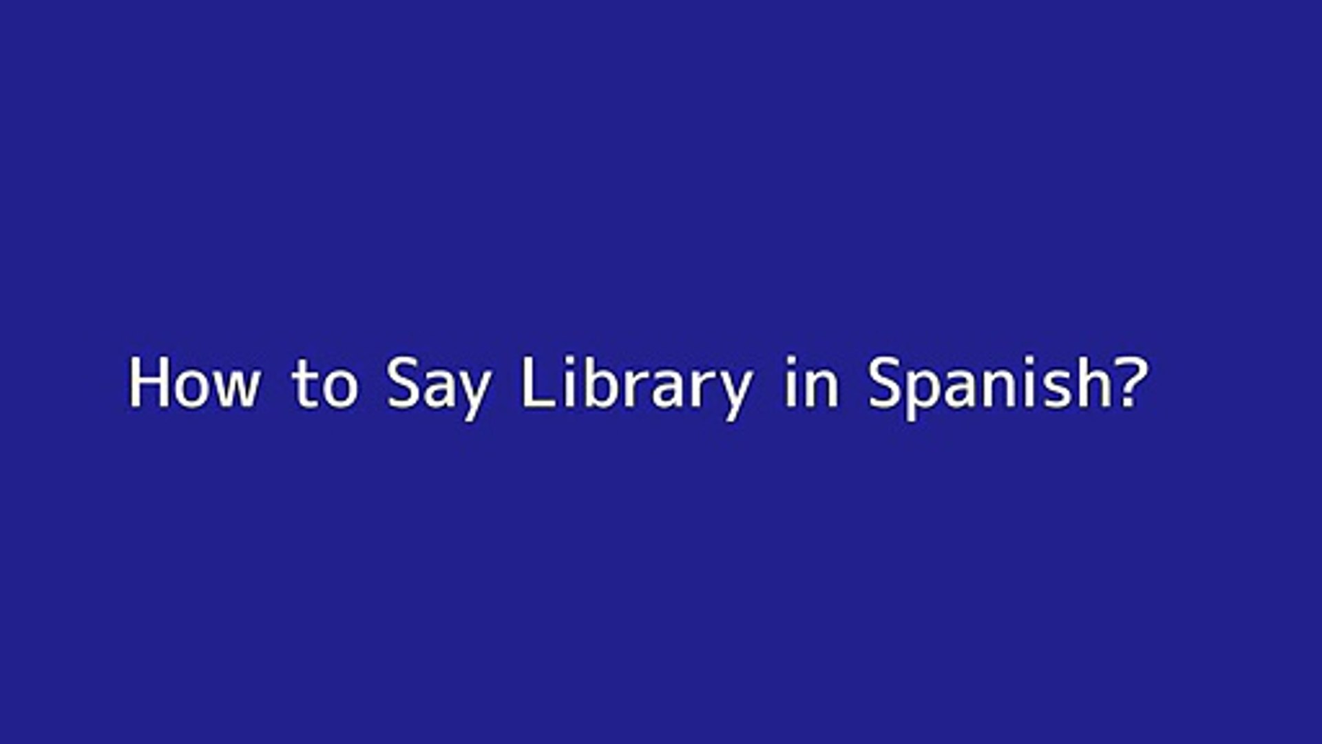 How to say Library in Spanish - Vidéo Dailymotion