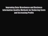 Download Improving Data Warehouse and Business Information Quality: Methods for Reducing Costs