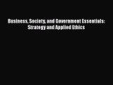 Download Business Society and Government Essentials: Strategy and Applied Ethics Ebook Online