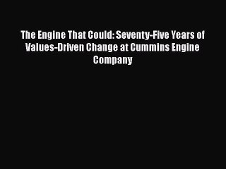 Read The Engine That Could: Seventy-Five Years of Values-Driven Change at Cummins Engine Company