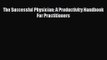 Read The Successful Physician: A Productivity Handbook For Practitioners Ebook Free