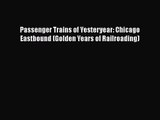 [PDF Download] Passenger Trains of Yesteryear: Chicago Eastbound (Golden Years of Railroading)