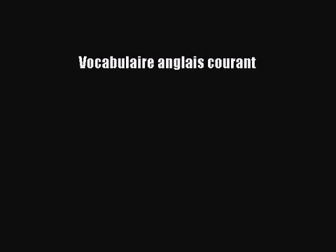 [PDF Download] Vocabulaire anglais courant [PDF] Full Ebook