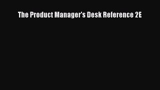 Download The Product Manager's Desk Reference 2E PDF Free
