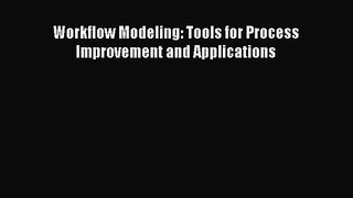 Read Workflow Modeling: Tools for Process Improvement and Applications Ebook Free