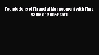 Download Foundations of Financial Management with Time Value of Money card Ebook Free