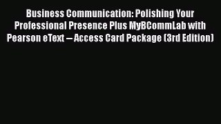 Read Business Communication: Polishing Your Professional Presence Plus MyBCommLab with Pearson