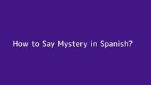 How to say Mystery in Spanish