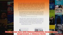 Download PDF  Healing Your Eyes with Chinese Medicine Acupuncture Acupressure  Chinese Herbs FULL FREE