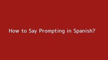 How to say Prompting in Spanish