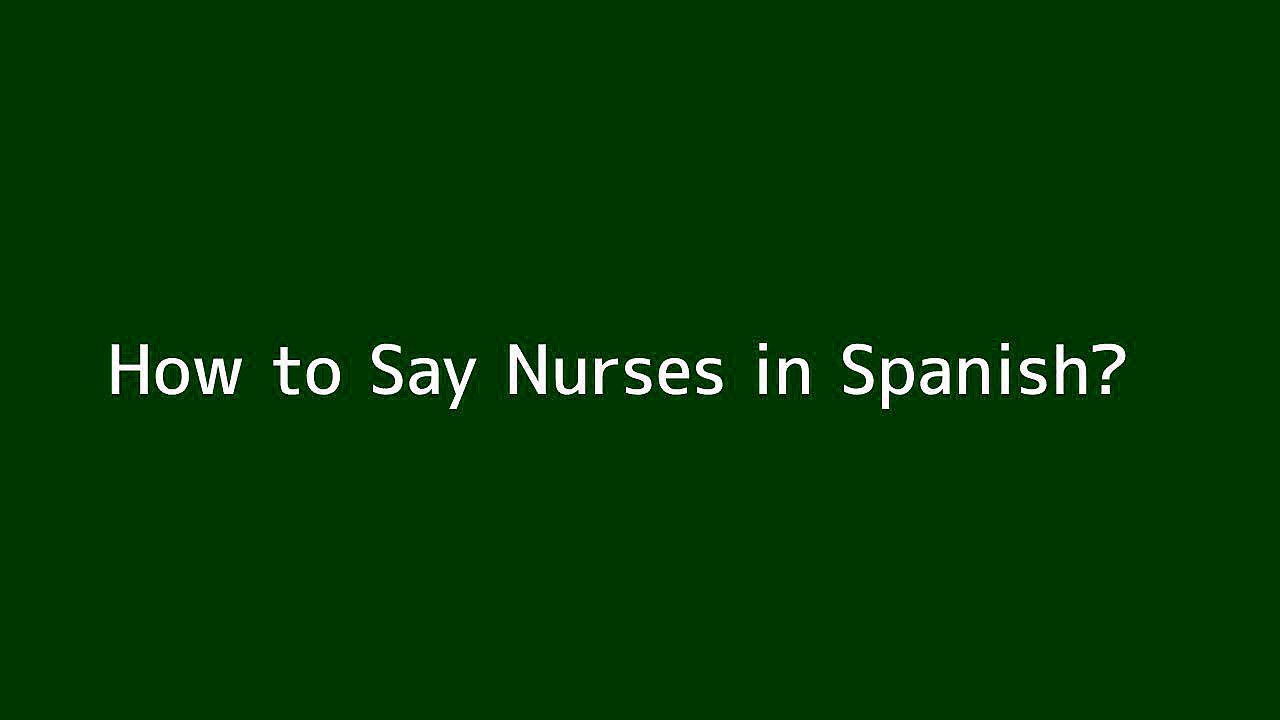 How to say Nurses in Spanish