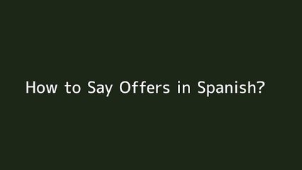 How to say Offers in Spanish