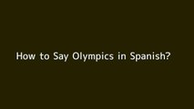 How to say Olympics in Spanish