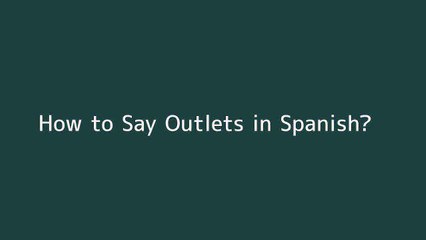 How to say Outlets in Spanish