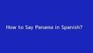 How to say Panama in Spanish