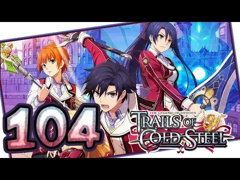 The Legend of Heroes: Trails of Cold Steel Walkthrough Part 104 (PS3, Vita) English | No Commentary
