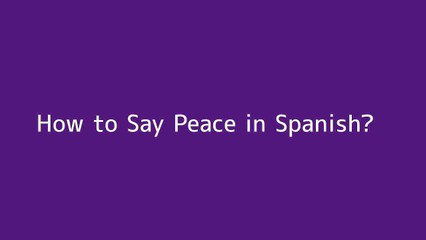 How to say Peace in Spanish