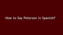 How to say Peterson in Spanish