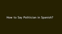 How to say Politician in Spanish