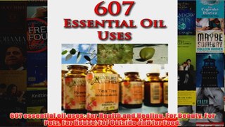 Download PDF  607 essential oil uses For Health and Healing For Beauty For Pets For House For Outside FULL FREE