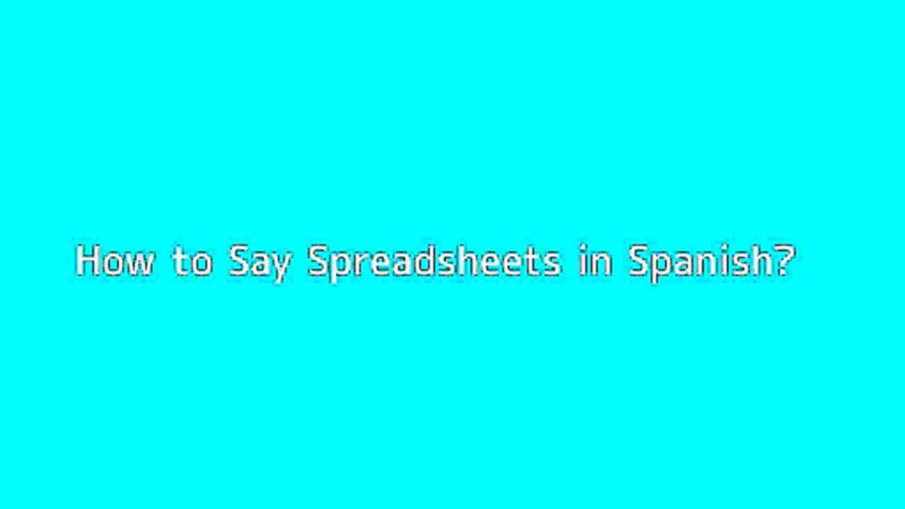 How To Say Spreadsheets In Spanish Vid o Dailymotion