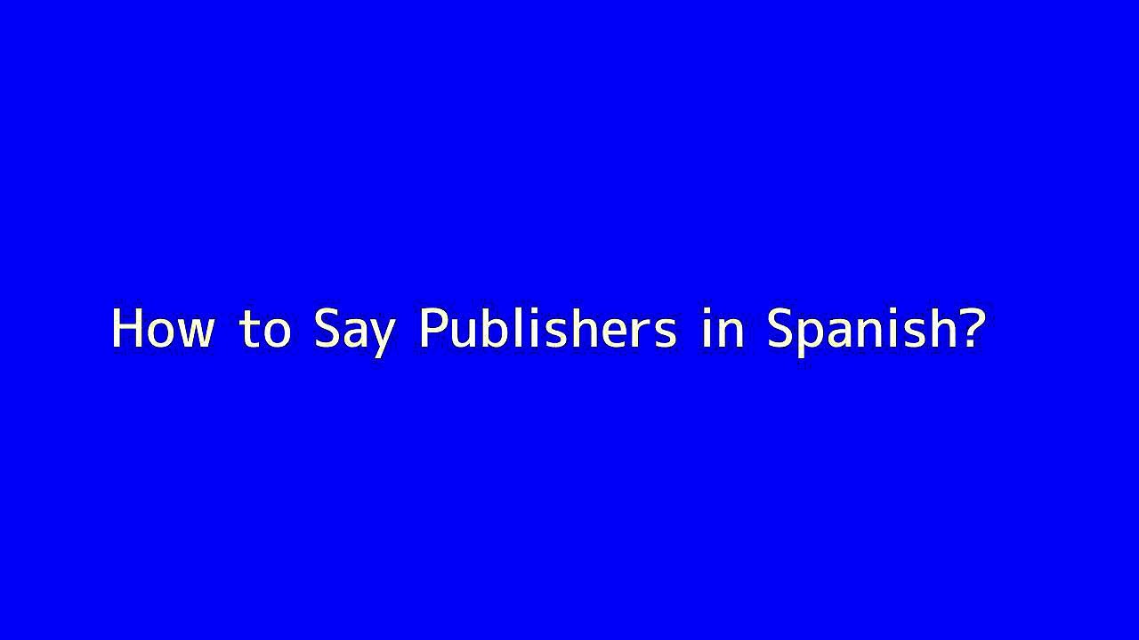 How to say Publishers in Spanish