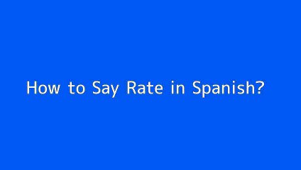 How to say Rate in Spanish