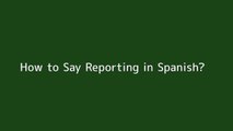How to say Reporting in Spanish