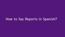 How to say Reports in Spanish