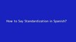 How to say Standardization in Spanish