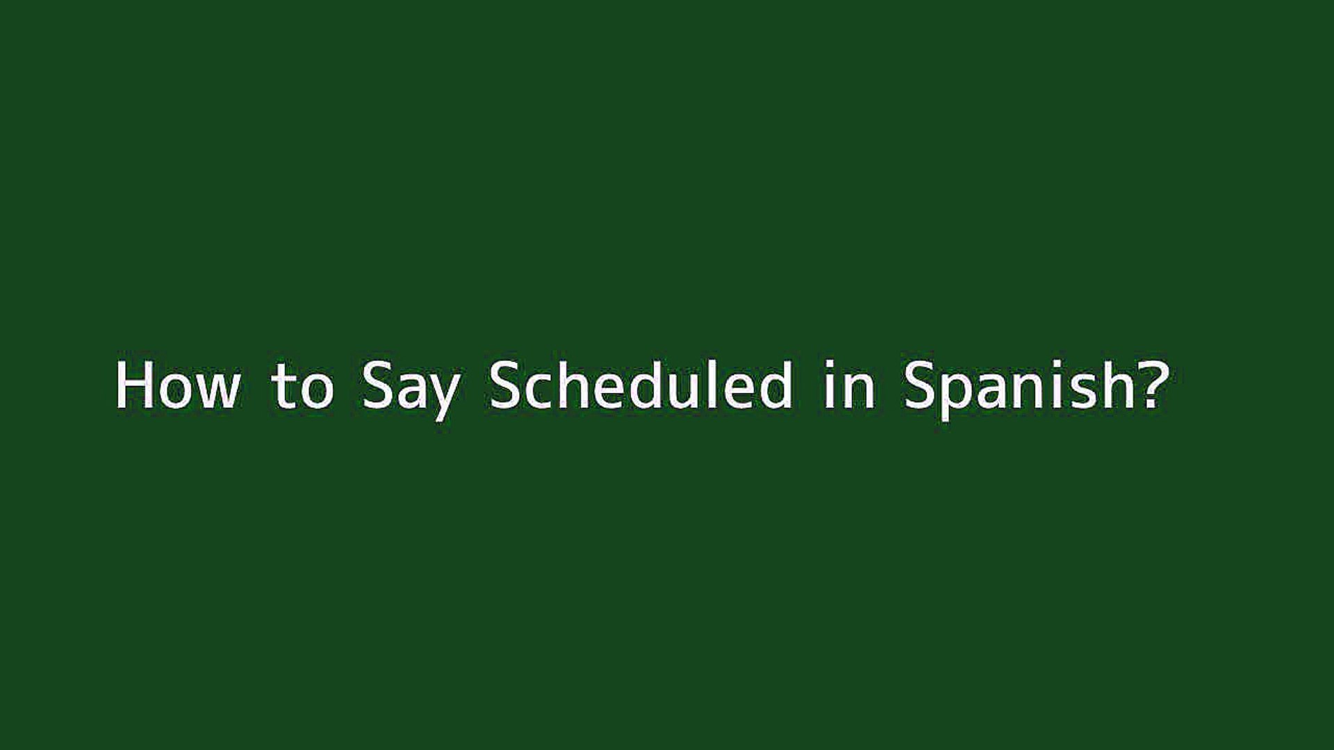 How to say Scheduled in Spanish - Vidéo Dailymotion