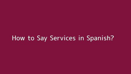 How to say Services in Spanish