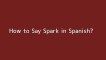 How to say Spark in Spanish