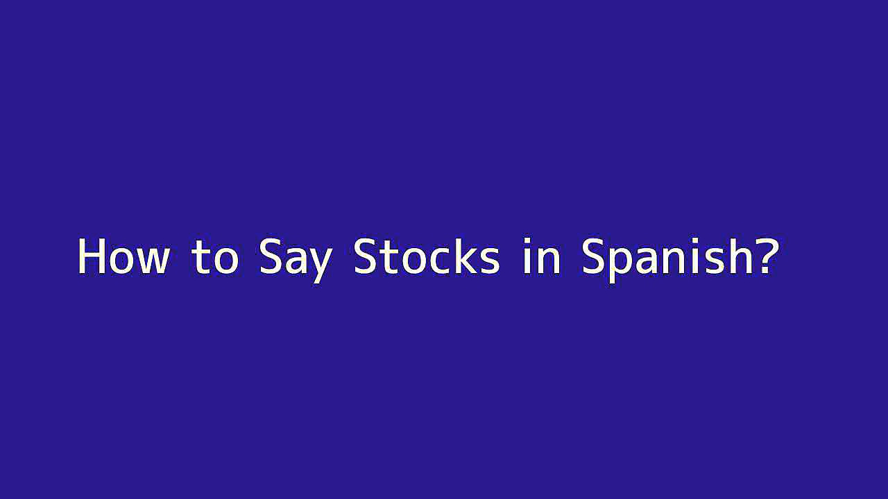 How to say Stocks in Spanish
