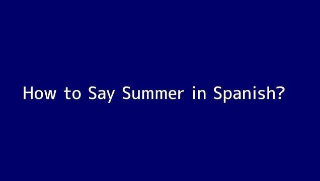 How to say Summer in Spanish