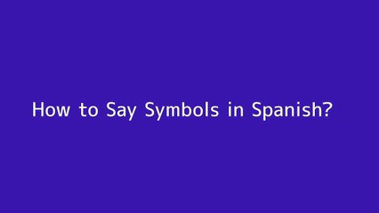 How to say Symbols in Spanish