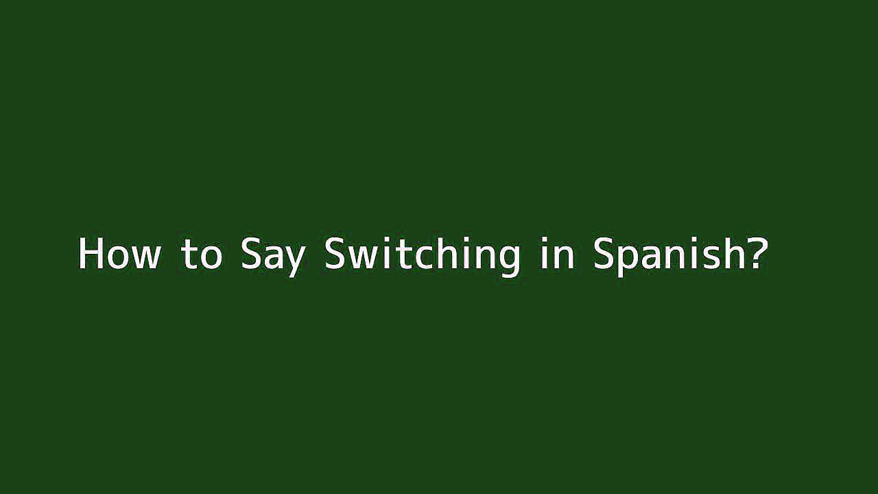 How to say Switching in Spanish Vidéo Dailymotion