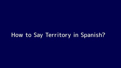 How to say Territory in Spanish