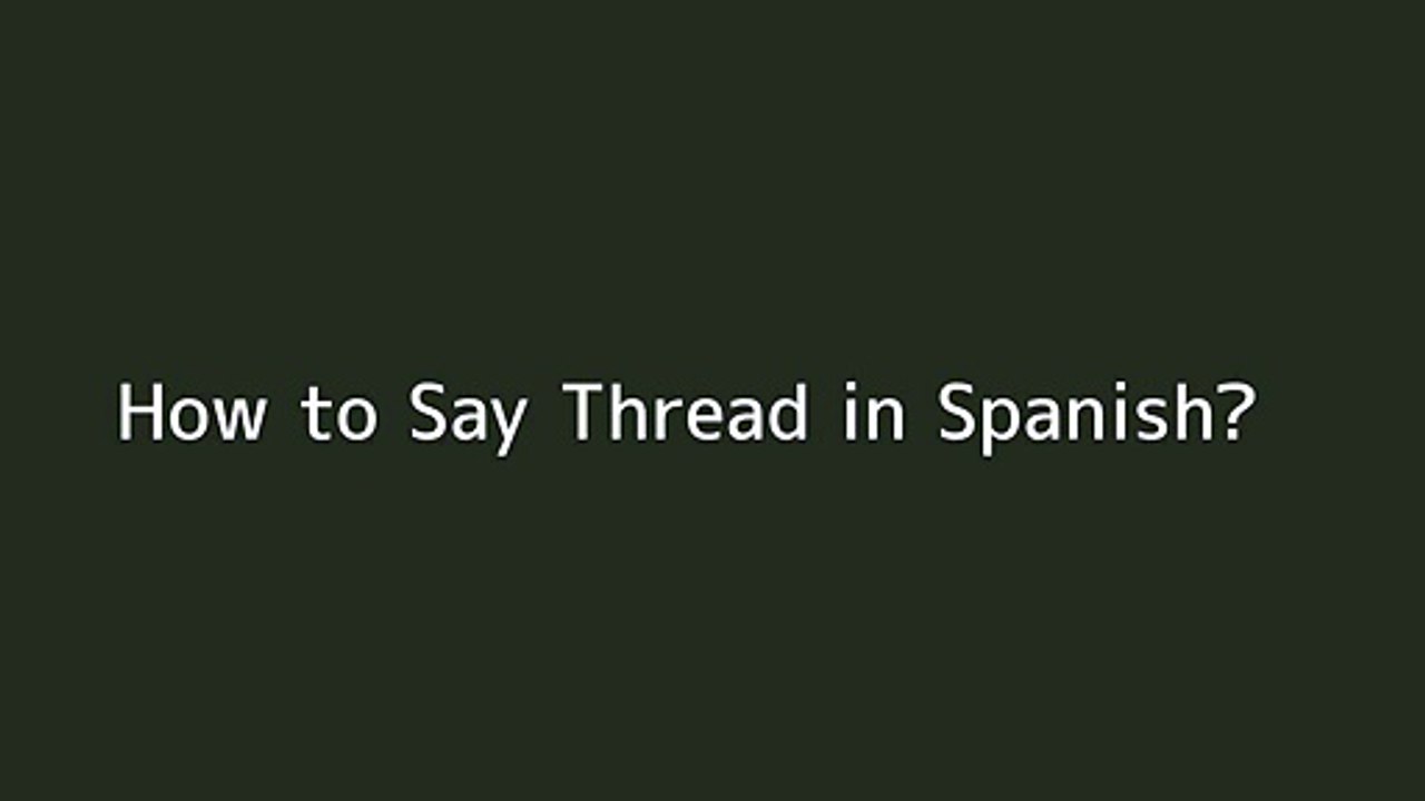 How to say Thread in Spanish