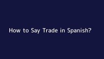 How to say Trade in Spanish