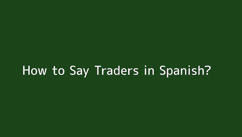 How to say Traders in Spanish