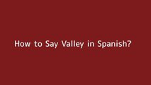 How to say Valley in Spanish